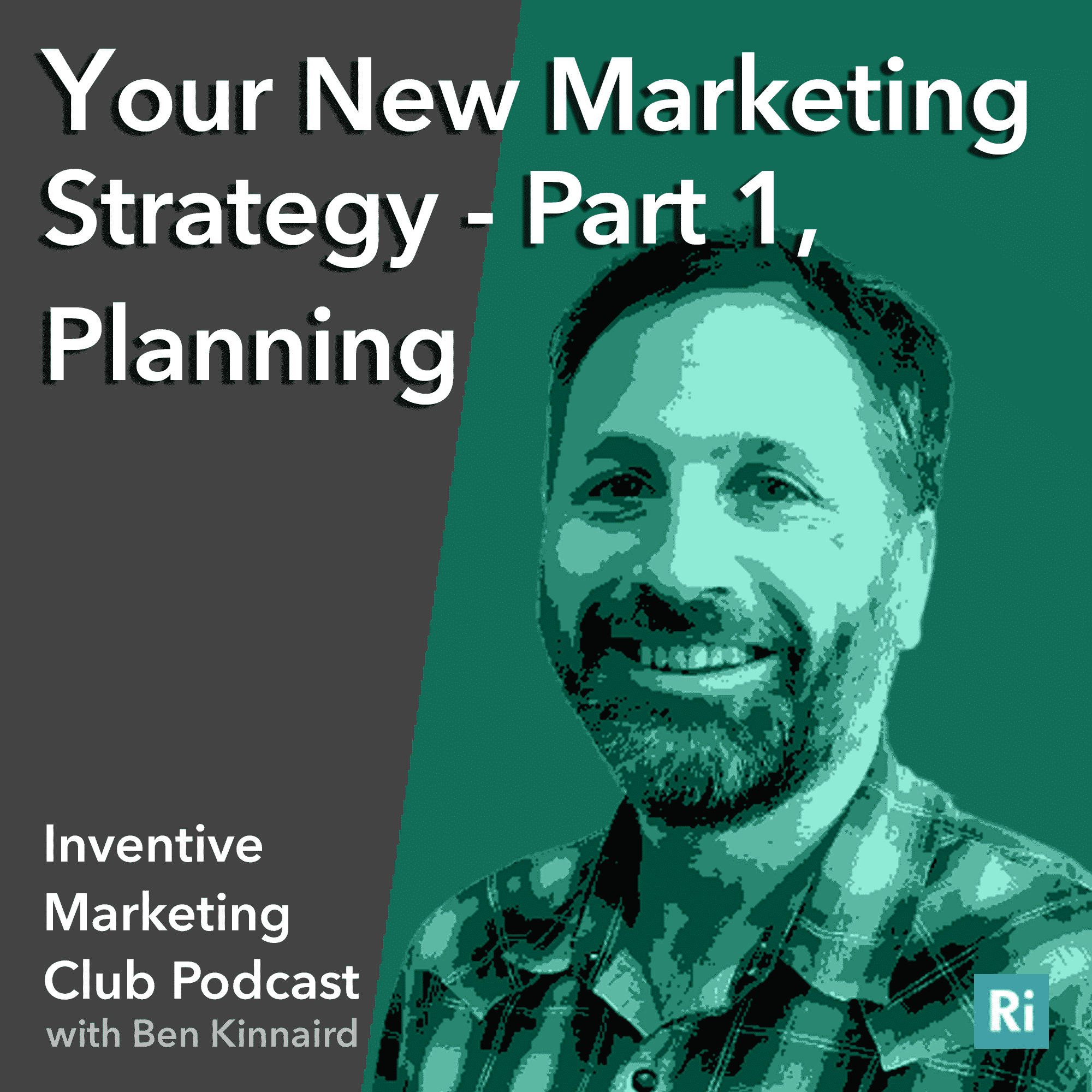 IMC Podcast #14: Your New Marketing Strategy – Part 1, Planning