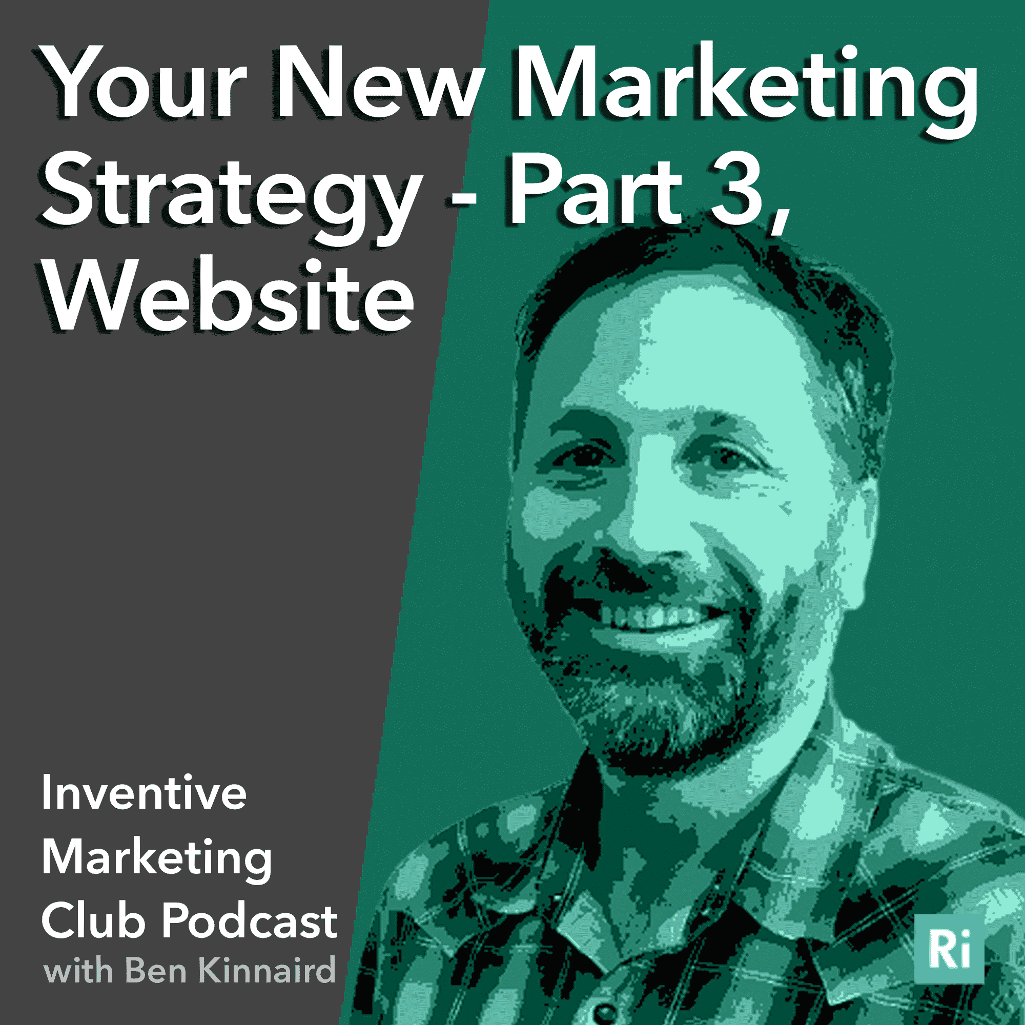 IMC Podcast #16: Your New Marketing Strategy – Part 3, Website