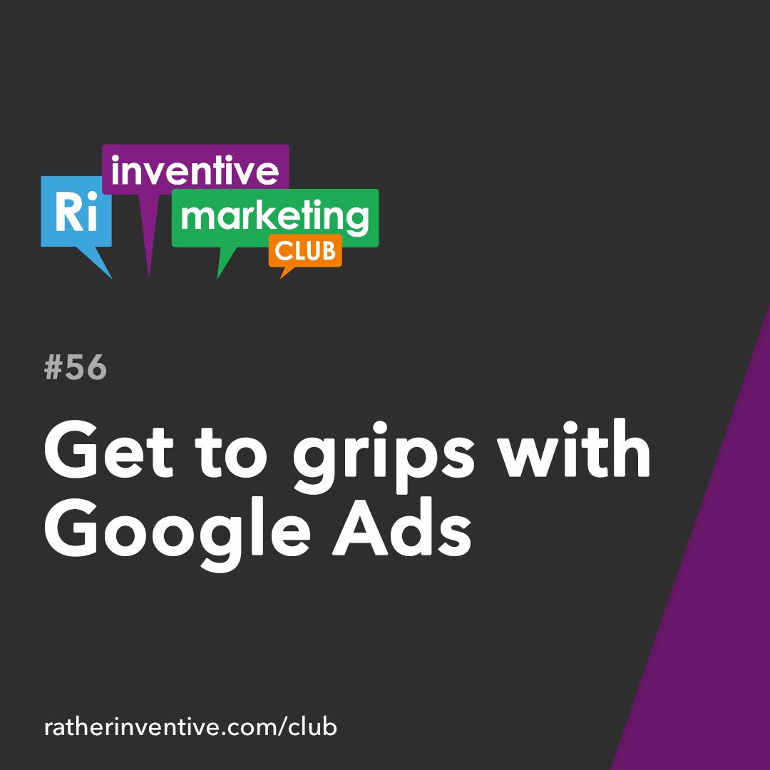 IMC56: Get to grips with Google Ads