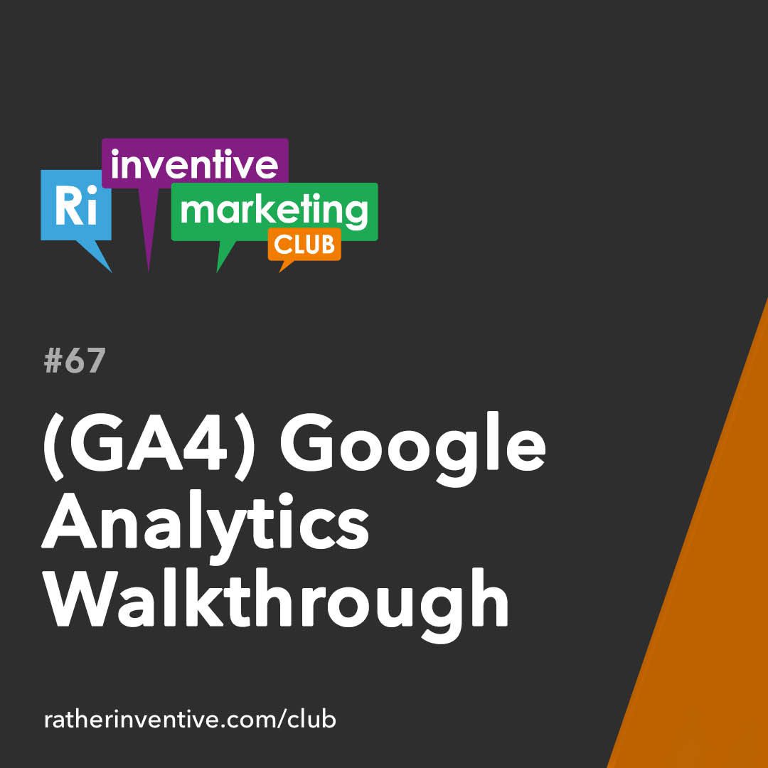 IMC67: Google Analytics GA4 Walkthrough
